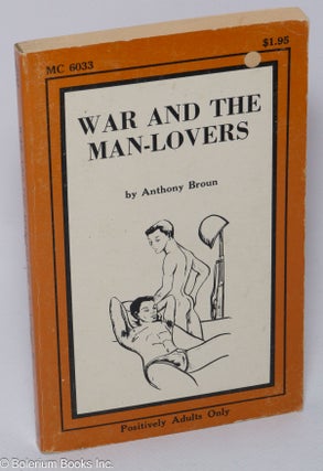 Cat.No: 57522 War and the Man-lovers. Anthony Broun, Charles Barrows