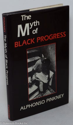 Cat.No: 5755 The myth of black progress. Alphonso Pinkney