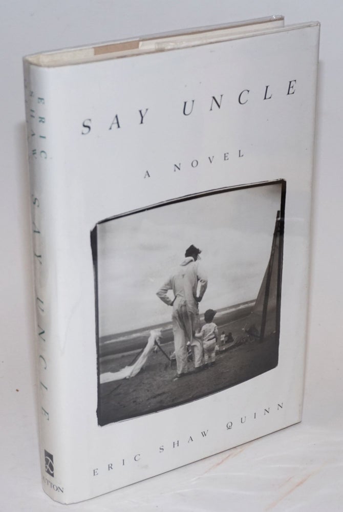Cat.No: 57559 Say Uncle a novel. Eric Shaw Quinn.