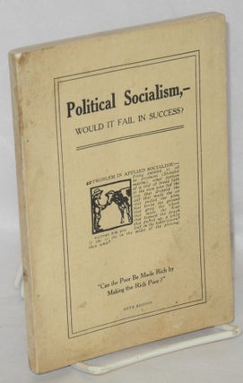 Cat.No: 576 Political socialism, would it fail in success? James Shannon Crawford