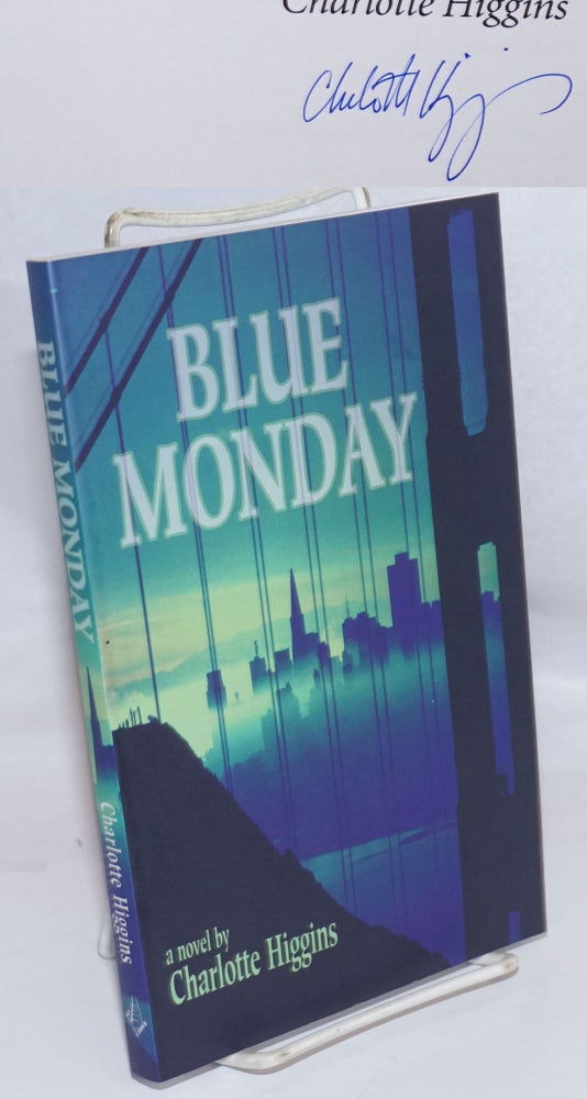 Cat.No: 57613 Blue Monday; a novel. Charlotte Higgins.