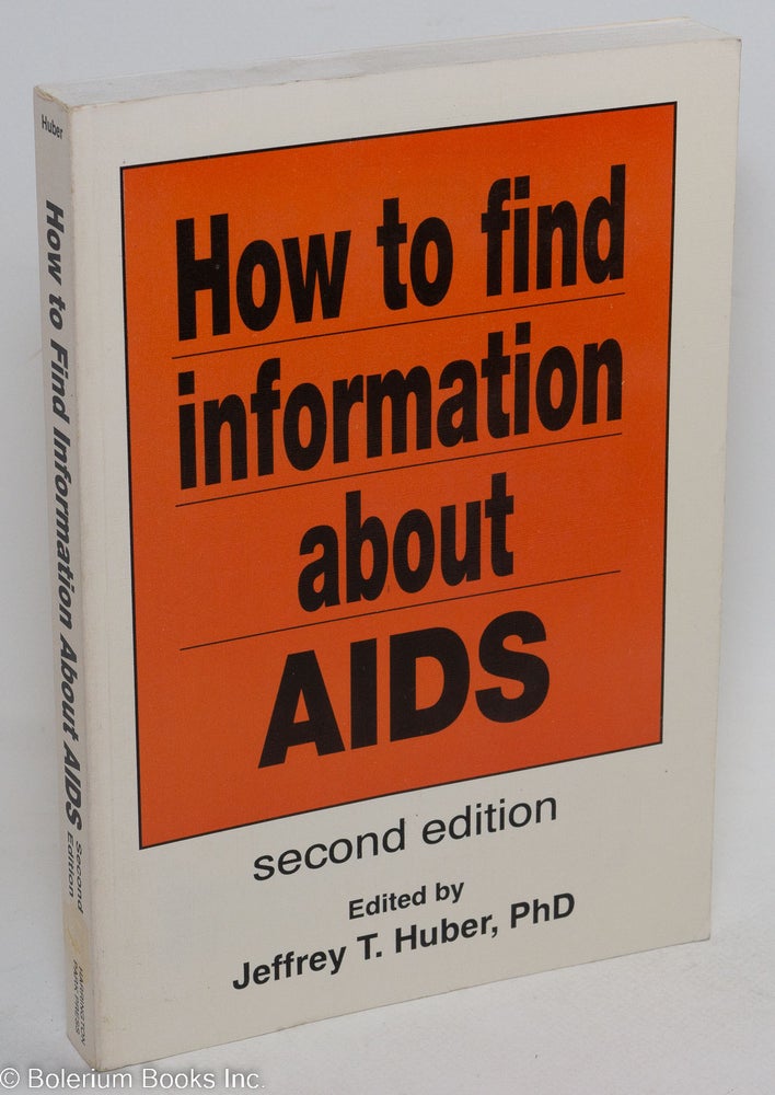 Cat.No: 57659 How to find information about AIDS. Jeffrey T. Huber.