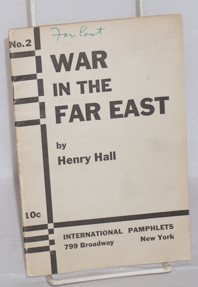 Cat.No: 57671 War in the Far East: the threat to the Soviet Union in Manchuria. Henry Hall.