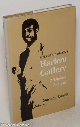 Cat.No: 5771 Melvin B. Tolson's HARLEM GALLERY; a literary analysis. Mariann Russell