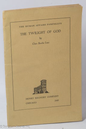 Cat.No: 57846 The twilight of God. Clare Boothe Luce