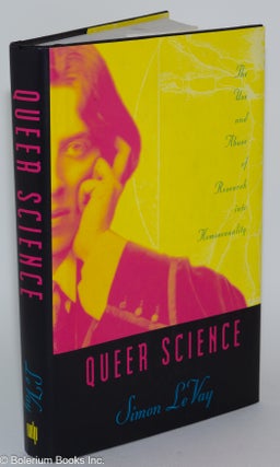 Cat.No: 57982 Queer Science: the use and abuse of research into homosexuality. Simon LeVay
