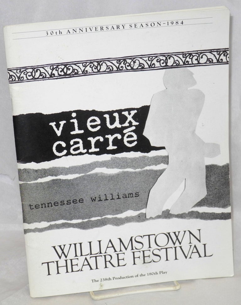 Cat.No: 57996 Williamstown Theatre Festival souvenir program; 30th anniversary season - 1984; Vieux Carré, Tennessee Williams. The 238th production of the 180th play. Tennessee Williams.