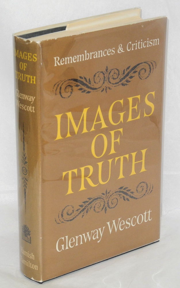 Cat.No: 58036 Images of truth; remembrances and criticism. Glenway Wescott.