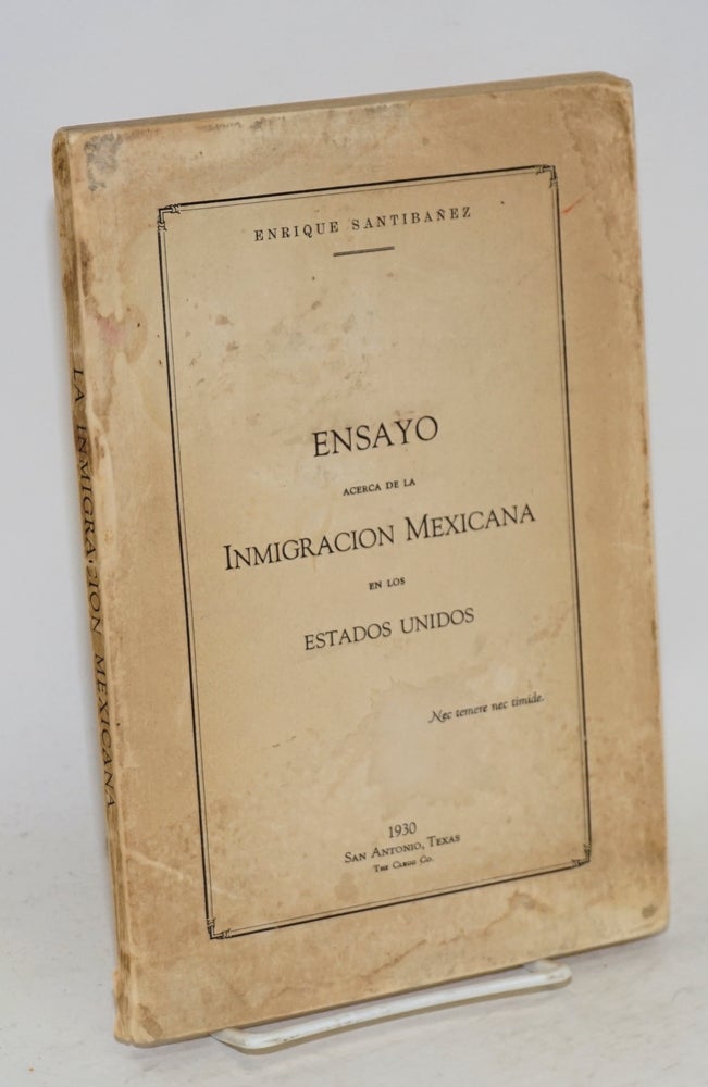 Cat.No: 58181 Ensayo acerca de la inmigracion Mexicana en los Estados Unidos. Enrique Santibañez.