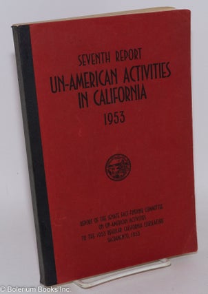 Cat.No: 58630 Seventh report un-American activities in California, 1953. Report of the...