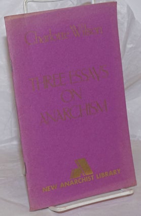 Cat.No: 58662 Three essays on anarchism. Charlotte Wilson