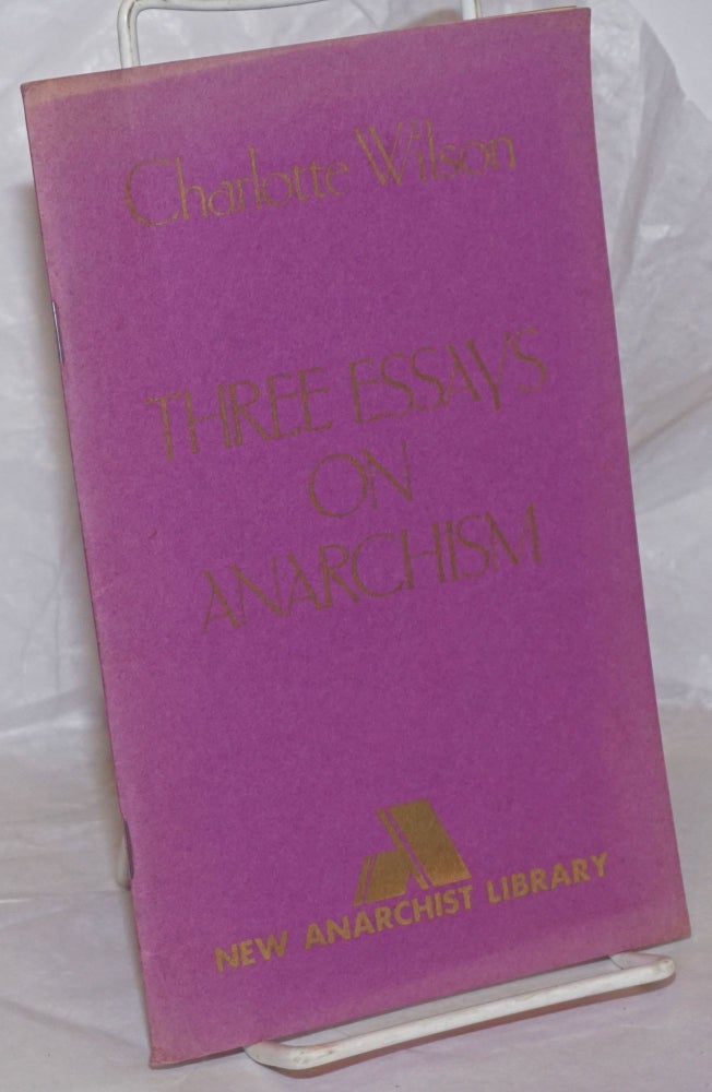 Cat.No: 58662 Three essays on anarchism. Charlotte Wilson.