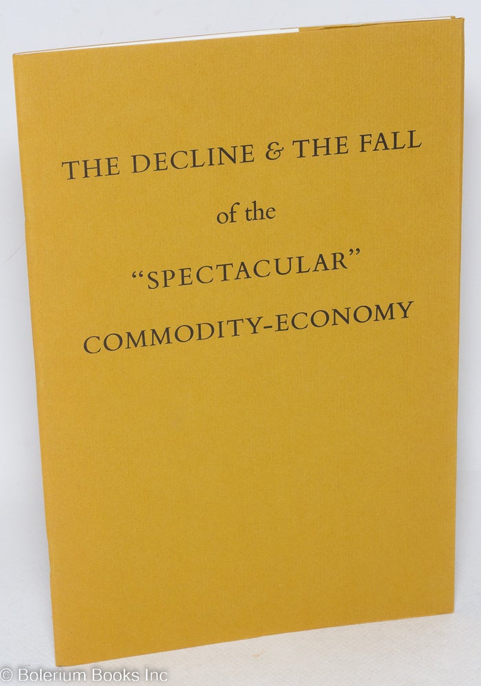 Cat.No: 58763 The Decline & the Fall of the "Spectacular" Commodity-Economy. Situationist International.