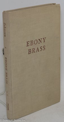 Cat.No: 58825 Ebony brass; an autobiography of Negro frustration amid aspiration. Jesse...