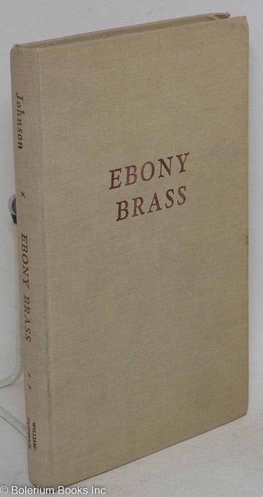 Cat.No: 58825 Ebony brass; an autobiography of Negro frustration amid aspiration. Jesse L. Johnson.