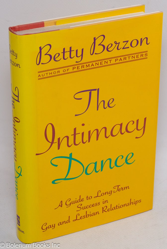 Cat.No: 59050 The Intimacy Dance; a guide to long-term success in gay and lesbian relationships. Betty Berzon.