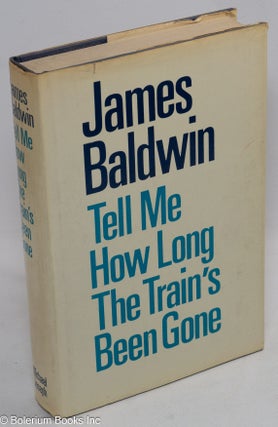Cat.No: 5907 Tell Me How Long the Train's Been Gone a novel. James Baldwin