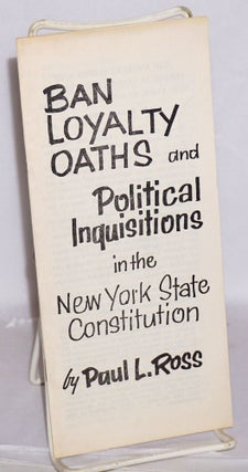 Cat.No: 59147 Ban loyalty oaths and political inquisitions in the New York State...