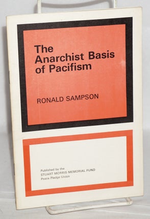 Cat.No: 59159 The Anarchist Basis of Pacifism. Ronald Sampson