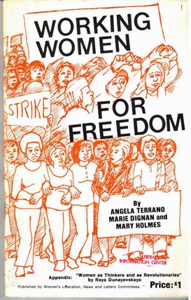 Working women for freedom. Appendix: Women as thinkers and as revolutionaries by Raya Dunayevskaya