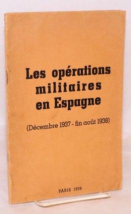 Cat.No: 59199 Les opérations militaires en Espagne (Décembre 1937 - fin août 1938)....