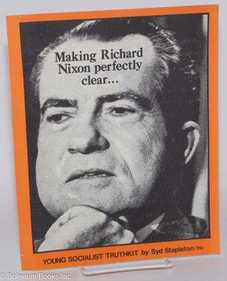 Cat.No: 59230 Making Richard Nixon perfectly clear.... Young Socialist truthkit. Syd...
