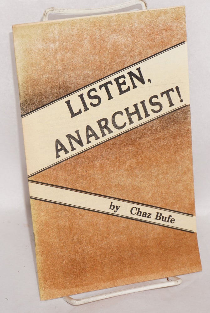 Cat.No: 59322 Listen, anarchist! Chaz Bufe.