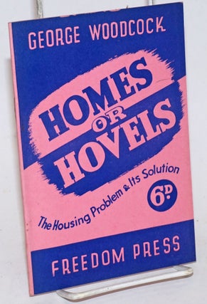 Cat.No: 59329 Homes or hovels; the housing problem & its solution [cover title]. George...