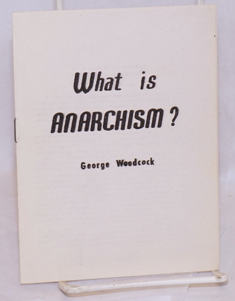 Cat.No: 59333 What is anarchism? George Woodcock.