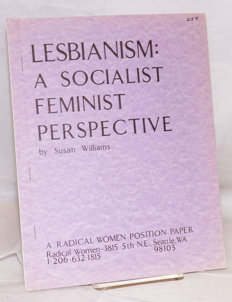Cat.No: 59378 Lesbianism: a socialist feminist perspective. A Radical Women position paper. Susan Williams.