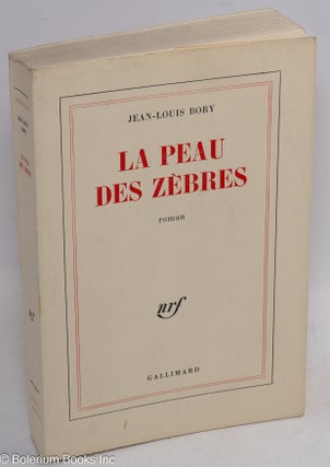 Cat.No: 59452 La peau des zèbres; roman. Jean-Louis Bory