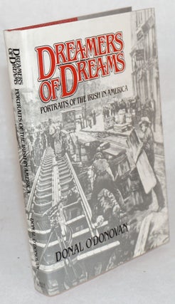 Cat.No: 59508 Dreamers of dreams: portraits of the Irish in America. Donal O'Donovan