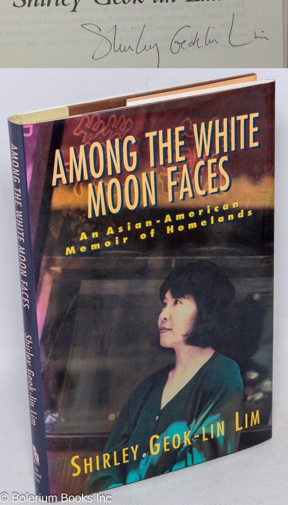 Cat.No: 59577 Among the white moon faces: an Asian-American memoir of homelands. Shirley Geok-lin Lim.