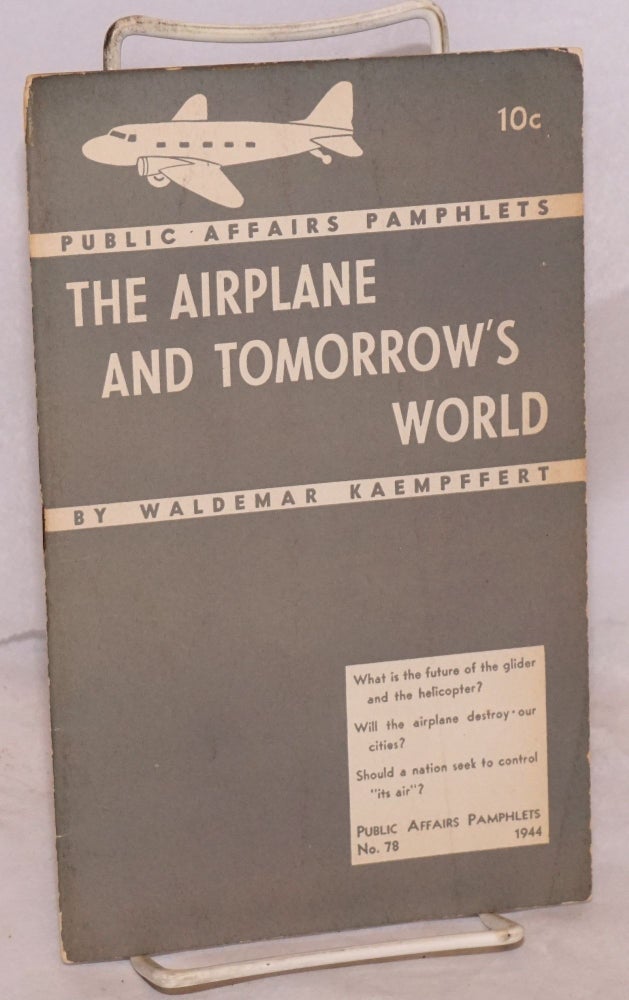 Cat.No: 59642 The airplane and tomorrow's world. Waldemar Kaempffert.