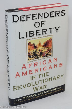 Cat.No: 59730 Defenders of liberty: African Americans in the revolutionary war. Michael...