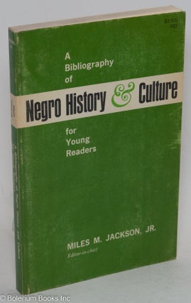 Cat.No: 5974 A bibliography of Negro history & culture for young readers. Assisted by...