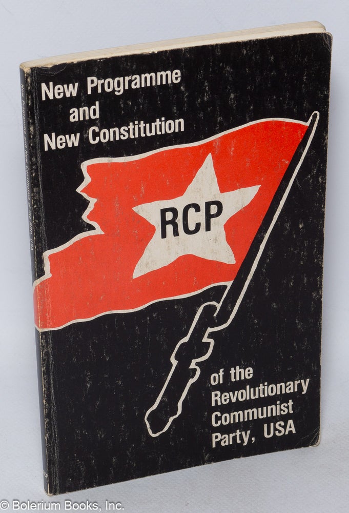 Cat.No: 59773 New Programme and New Constitution of the Revolutionary Communist Party, USA. USA Revolutionary Communist Party.