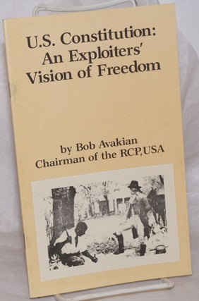 Cat.No: 59814 U.S. Constitution: an exploiters' vision of freedom. Bob Avakian