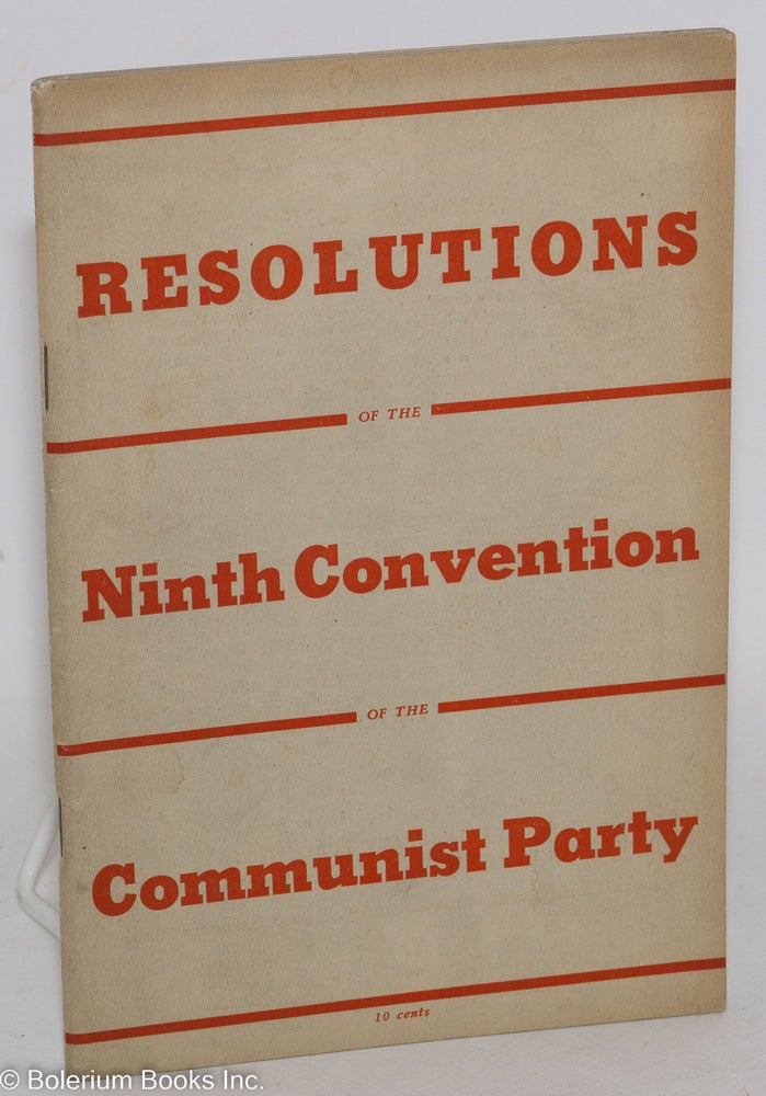 Cat.No: 59818 Resolutions of the Ninth Convention of the Communist Party. USA Communist Party.