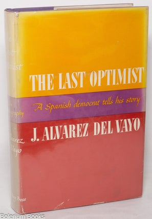 Cat.No: 5985 The Last Optimist. Julio Alvarez del Vayo