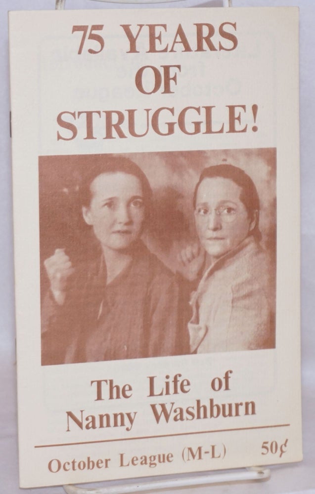Cat.No: 59875 75 years of struggle! the life of Nanny Washburn. October League, Marxist-Leninist, Nanny Washburn.