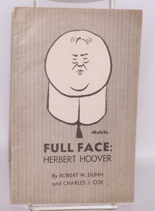 Cat.No: 59899 Full face: Herbert Hoover. Robert W. Dunn, Charles J. Coe