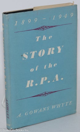 Cat.No: 5990 The story of the R.P.A.; 1899-1949. A. Gowans Whyte