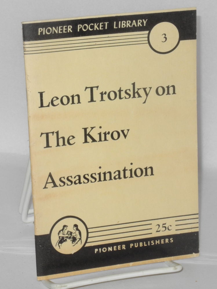 Cat.No: 59904 Leon Trotsky on the Kirov assassination. Leon Trotsky.