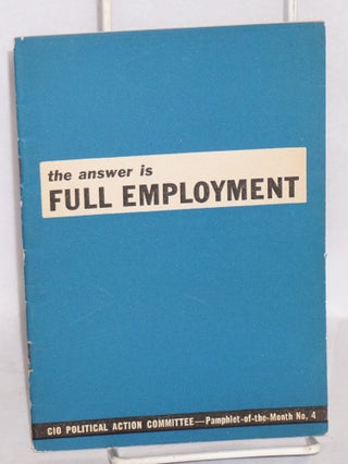 Cat.No: 59912 The answer is full employment. Illustrations by William Krokyn. Joseph...