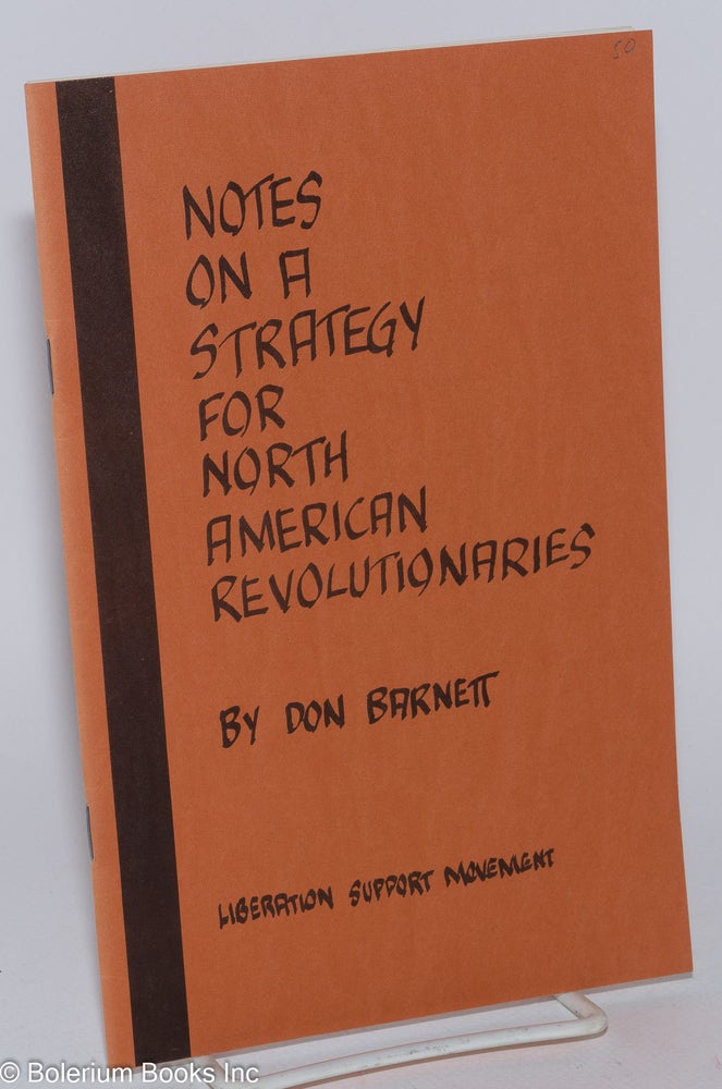Cat.No: 59923 Notes on a Strategy for North American Revolutionaries. Don Barnett.