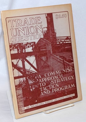 Cat.No: 59941 Trade Union Question: a communist approach to strategy, tactics and...
