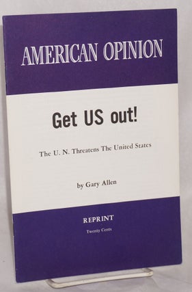 Cat.No: 59950 Get us out! the U.N. threatens the United States. Gary Allen