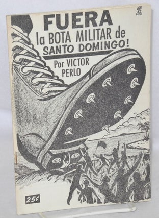 Cat.No: 59960 Fuera la bota militar de Santo Domingo! Victor Perlo