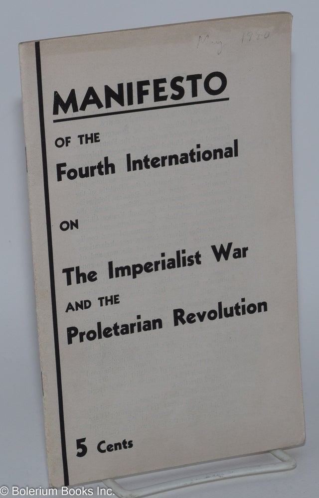 Cat.No: 59962 Manifesto of the Fourth International on the imperialist war and the proletarian revolution. Fourth International.